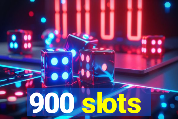 900 slots