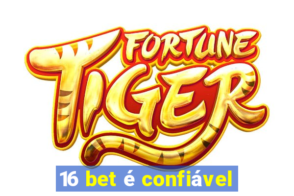 16 bet é confiável
