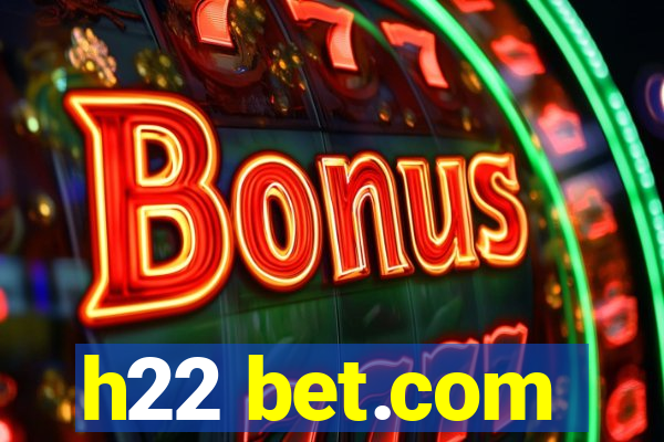 h22 bet.com