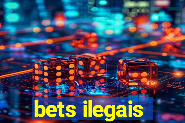 bets ilegais