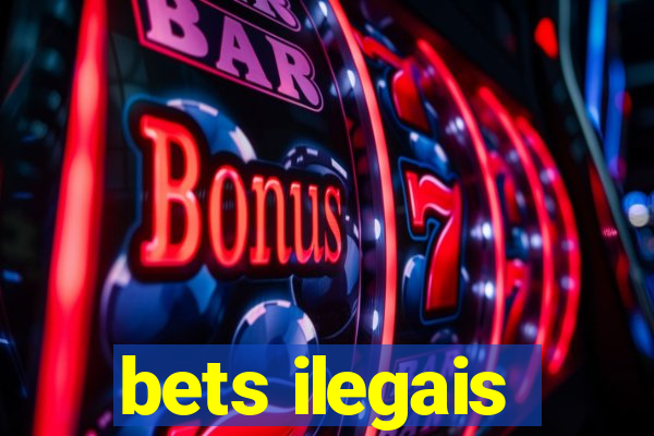 bets ilegais