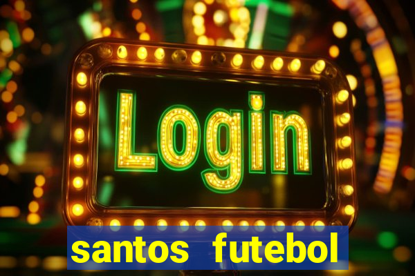 santos futebol clube peneiras