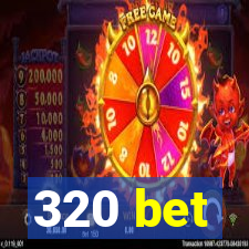 320 bet