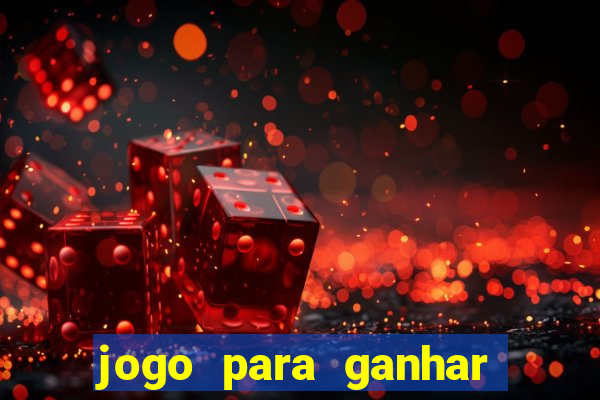 jogo para ganhar dinheiro de verdade no pix na hora