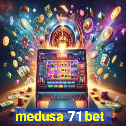 medusa 71 bet