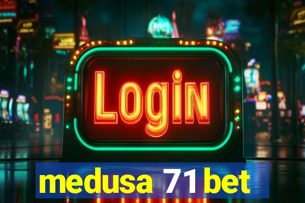 medusa 71 bet