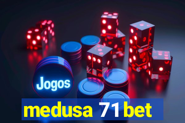 medusa 71 bet
