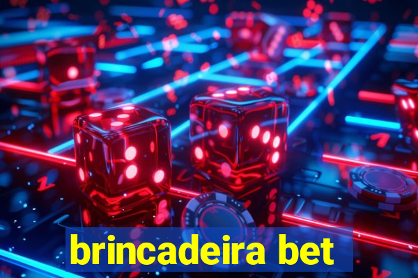 brincadeira bet
