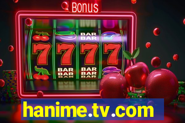 hanime.tv.com
