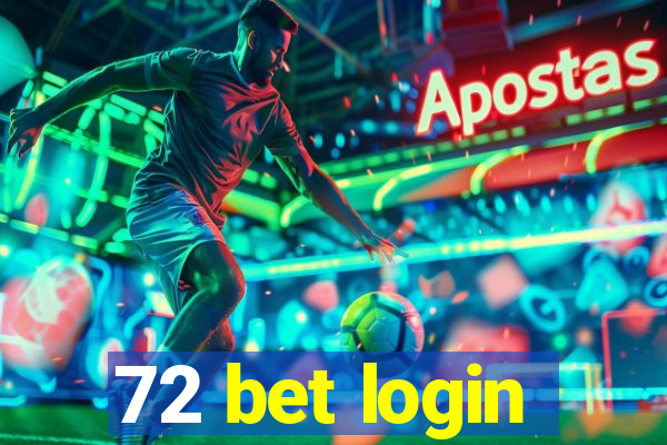 72 bet login