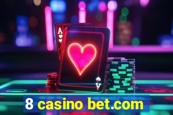 8 casino bet.com