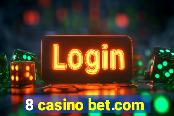 8 casino bet.com