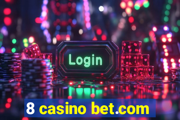8 casino bet.com