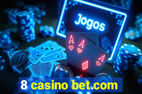 8 casino bet.com
