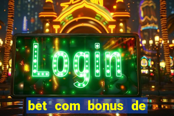 bet com bonus de cadastro sem deposito
