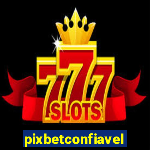 pixbetconfiavel