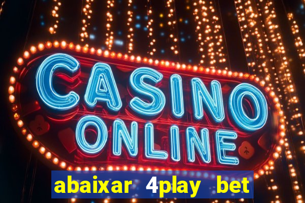 abaixar 4play bet baixar app