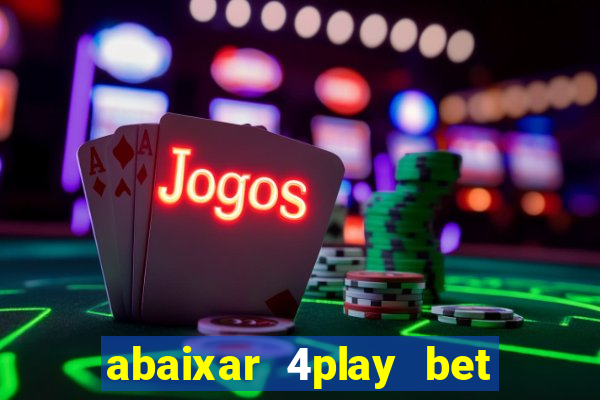 abaixar 4play bet baixar app