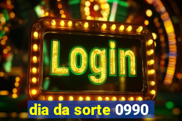 dia da sorte 0990