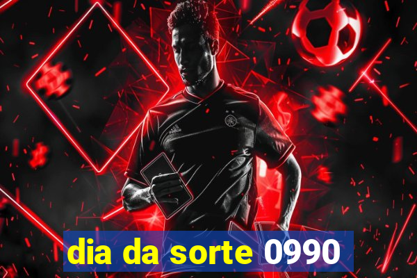 dia da sorte 0990