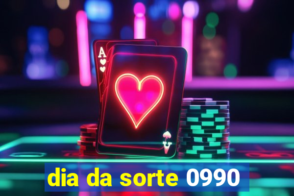 dia da sorte 0990