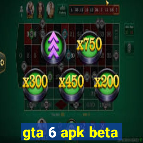 gta 6 apk beta