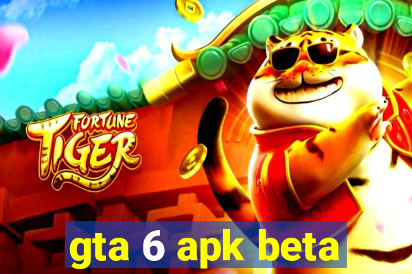 gta 6 apk beta