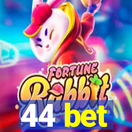 44 bet