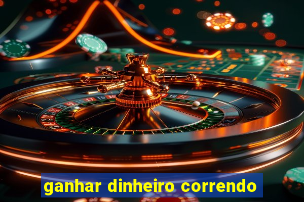 ganhar dinheiro correndo