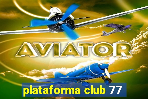 plataforma club 77