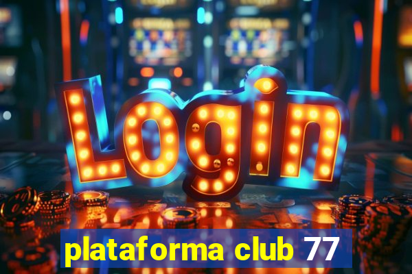 plataforma club 77