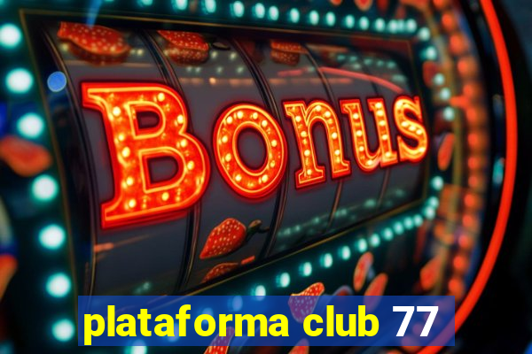 plataforma club 77