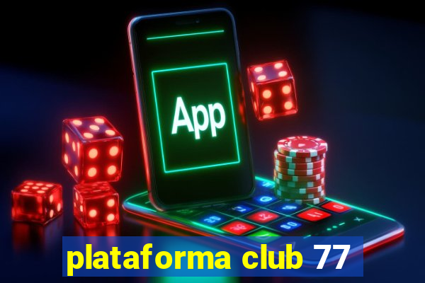 plataforma club 77