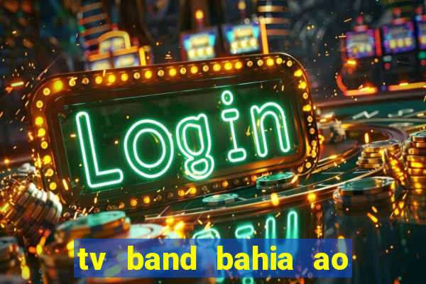 tv band bahia ao vivo online