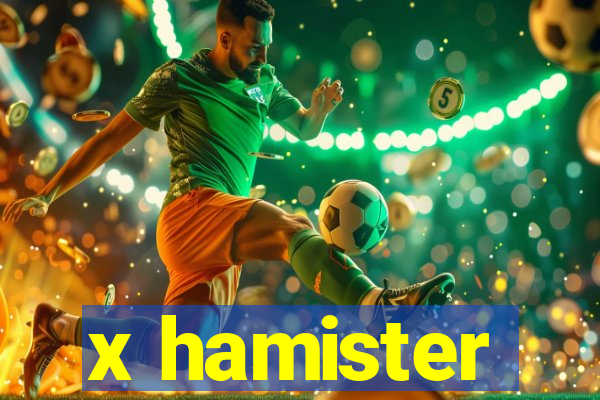 x hamister