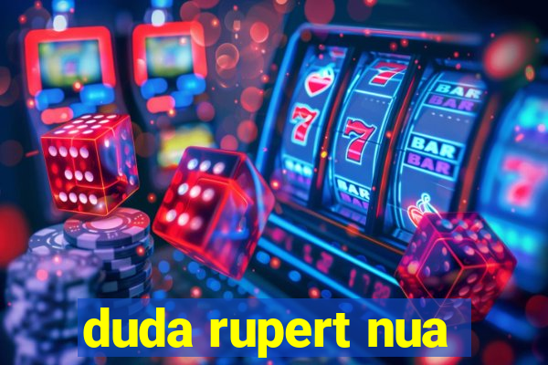 duda rupert nua