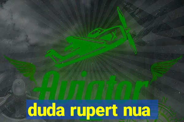 duda rupert nua