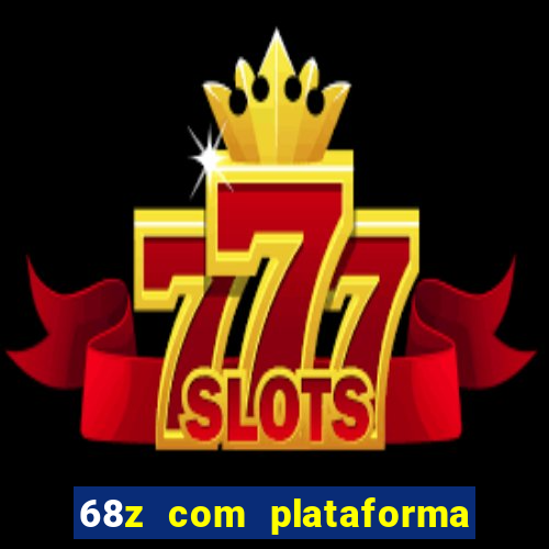 68z com plataforma de jogos