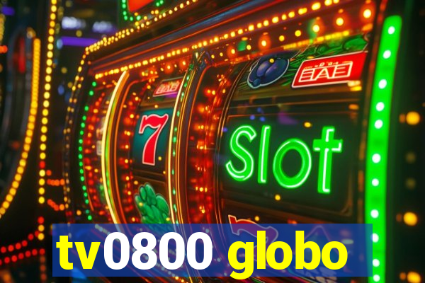tv0800 globo
