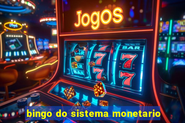 bingo do sistema monetario