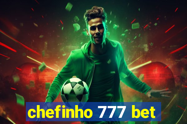 chefinho 777 bet