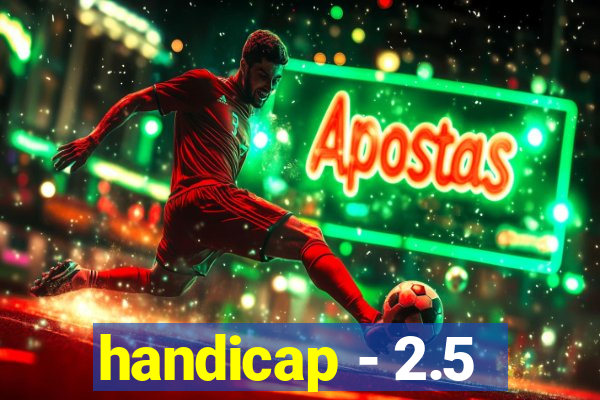 handicap - 2.5