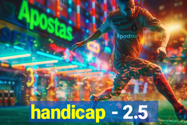 handicap - 2.5