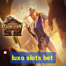 luxo slots bet