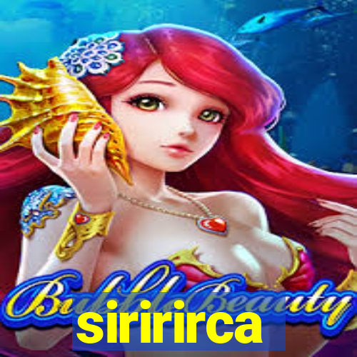 siririrca