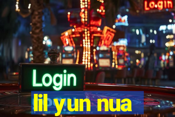 lil yun nua