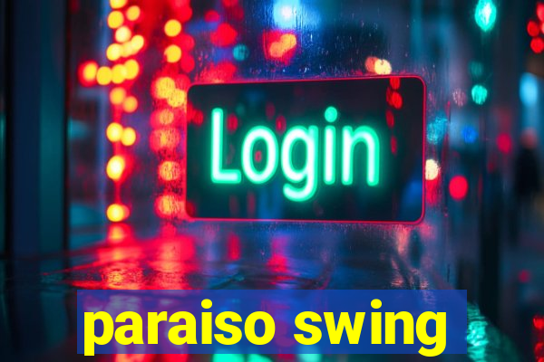 paraiso swing