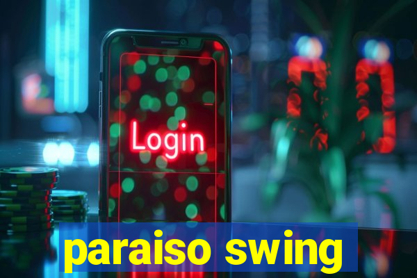 paraiso swing