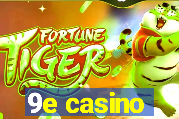 9e casino