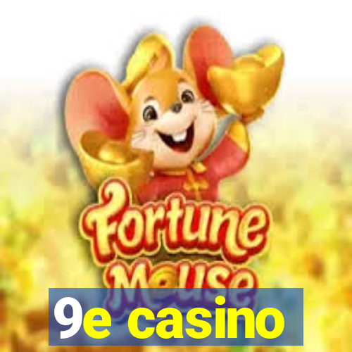 9e casino